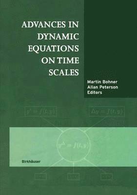 Martin Bohner, Allan C. Peterson - Advances in Dynamic Equations on Time Scales, Inbunden