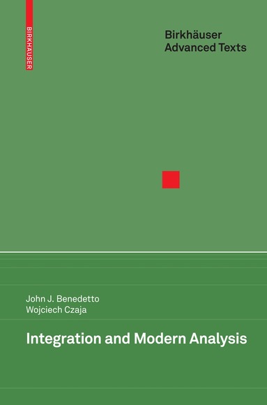 John J. Benedetto, Wojciech Czaja - Integration and Modern Analysis, Inbunden