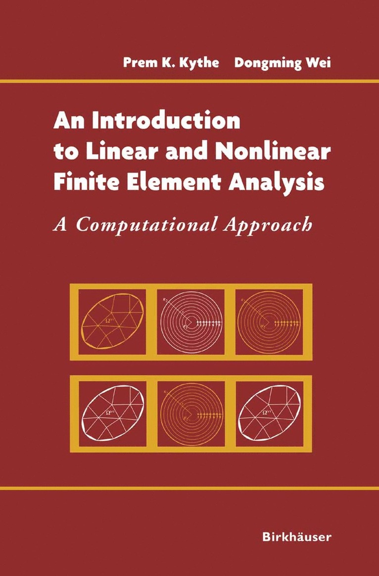 Prem Kythe, Dongming Wei - Introduction to Linear and Nonlinear Finite Element Analysis, Inbunden