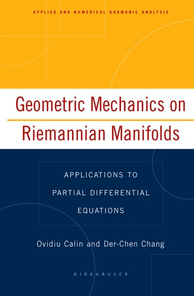 Ovidiu Calin, Der-Chen Chang - Geometric Mechanics on Riemannian Manifolds, Inbunden