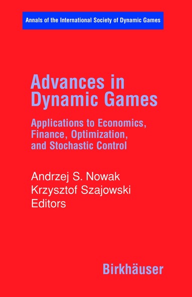 Andrzej S. Nowak, Krzysztof Szajowski - Advances in Dynamic Games, Inbunden