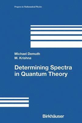 Michael Demuth, M. Krishna - Determining Spectra in Quantum Theory, Inbunden