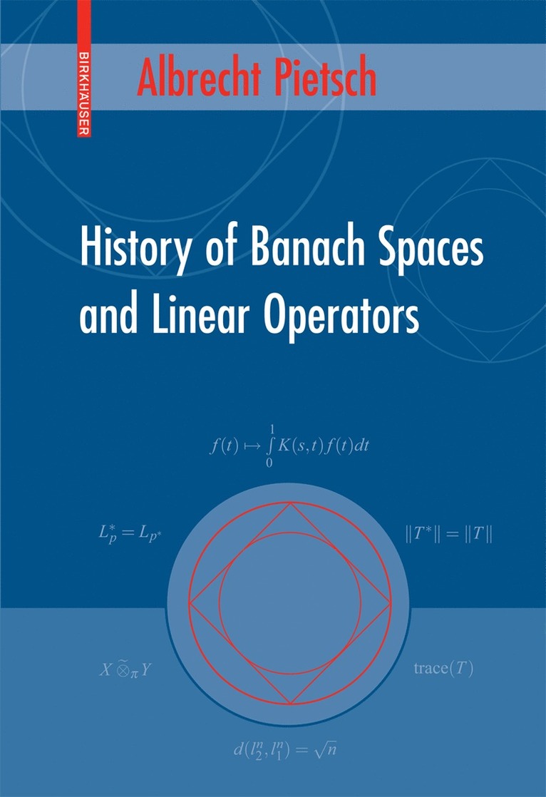 Albrecht Pietsch - History of Banach Spaces and Linear Operators, Inbunden