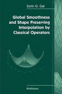 bokomslag Global Smoothness and Shape Preserving Interpolation by Classical Operators