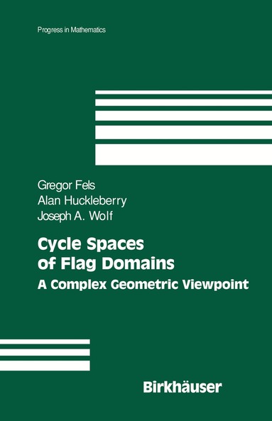 Gregor Fels, Alan Huckleberry, Joseph A. Wolf - Cycle Spaces of Flag Domains, Inbunden