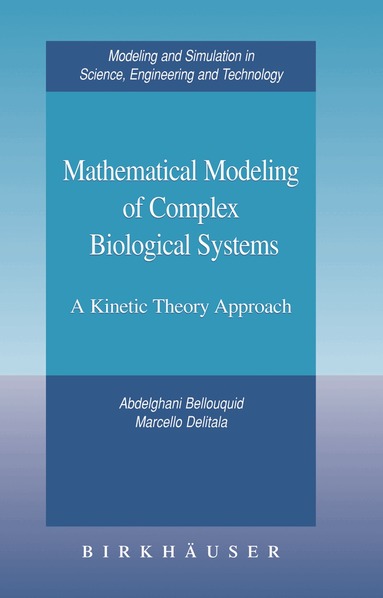 Abdelghani Bellouquid, Marcello Delitala - Mathematical Modeling of Complex Biological Systems, Inbunden