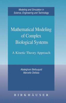 Abdelghani Bellouquid, Marcello Delitala - Mathematical Modeling of Complex Biological Systems, Inbunden