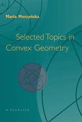 Selected Topics in Convex Geometry 1