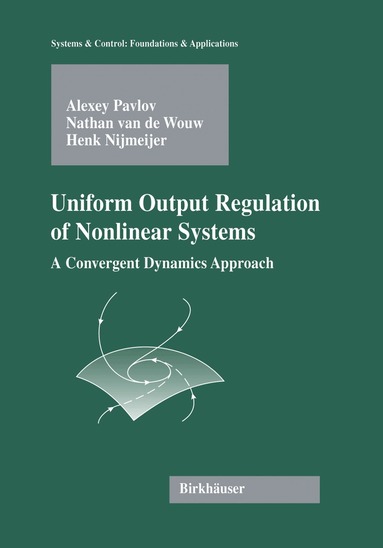 Alexey Victorovich Pavlov, Nathan van de Wouw, Henk Nijmeijer - Uniform Output Regulation of Nonlinear Systems, Inbunden