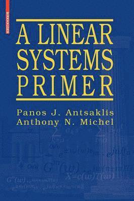 Panos J. Antsaklis, Anthony N. Michel, Panos J Antsaklis, Anthony N Michel - Linear Systems Primer, Häftad