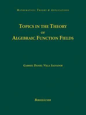 Topics in the Theory of Algebraic Function Fields 1