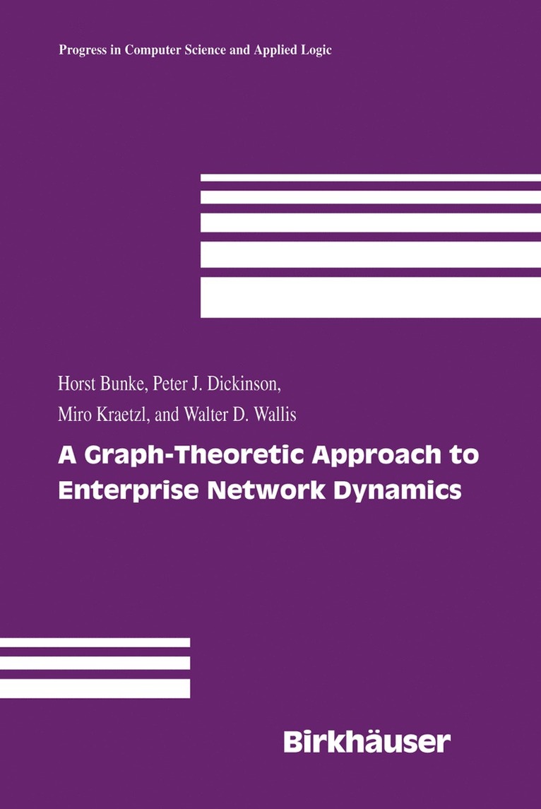 Horst Bunke, Peter J. Dickinson, Miro Kraetzl, Walter D. Wallis, Peter J Dickinson, Walter D Wallis - Graph-Theoretic Approach to Enterprise Network Dynamics, Inbunden