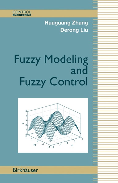 Huaguang Zhang, Derong Liu - Fuzzy Modeling and Fuzzy Control, Inbunden