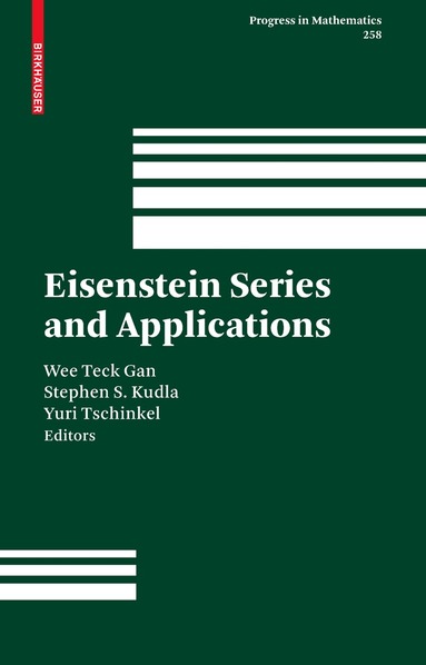 Wee Teck Gan, Stephen S. Kudla, Yuri Tschinkel - Eisenstein Series and Applications, Inbunden