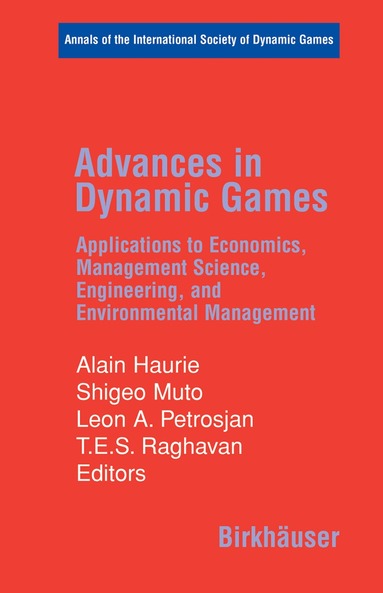 Alain Haurie, Shigeo Muto, Leon A. Petrosjan, T. E. S. Raghavan - Advances in Dynamic Games, Inbunden