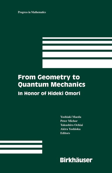 Yoshiaki Maeda, Peter Michor, Takushiro Ochiai, Akira Yoshioka - From Geometry to Quantum Mechanics, Inbunden