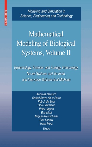 Andreas Deutsch, Rafael Bravo de la Parra, Rob J. de Boer, Odo Diekmann, Peter Jagers, Eva Kisdi, Mirjam Kretzschmar, Petr Lansky, Hans Metz - Mathematical Modeling of Biological Systems, Volume II, Inbunden