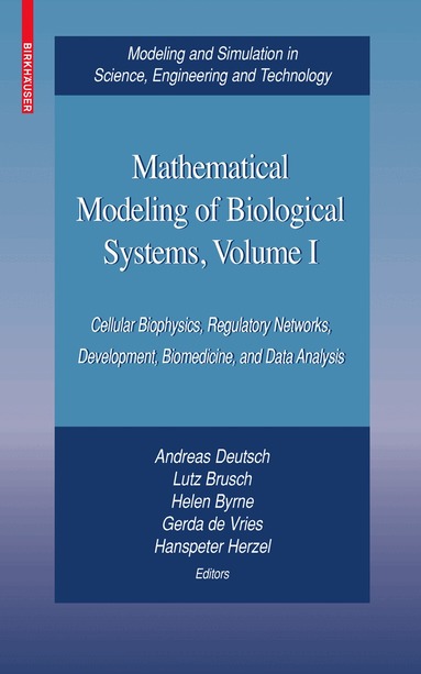 Andreas Deutsch, Lutz Brusch, Helen Byrne, Gerda de Vries, Hanspeter Herzel - Mathematical Modeling of Biological Systems, Volume I, Inbunden