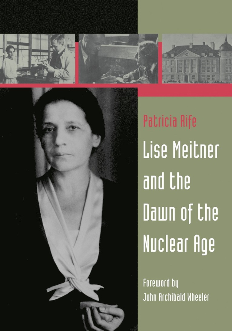 Lise Meitner and the Dawn of the Nuclear Age