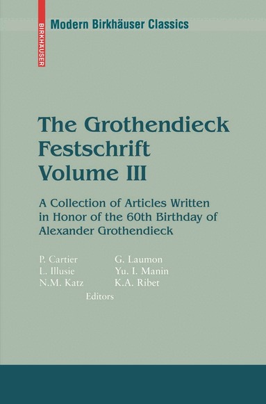 Pierre Cartier, Luc Illusie, Nicholas M. Katz, Gérard Laumon, Yuri I. Manin, Kenneth A. Ribet - Grothendieck Festschrift, Volume III, Häftad