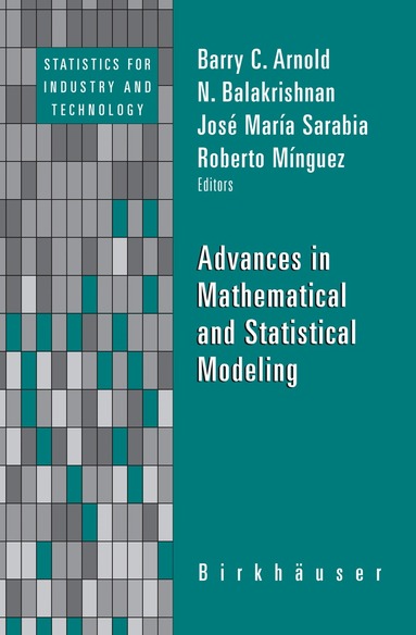 Barry C. Arnold, N. Balakrishnan, Jose-Maria Sarabia Alegria, Roberto Minguez - Advances in Mathematical and Statistical Modeling, Inbunden
