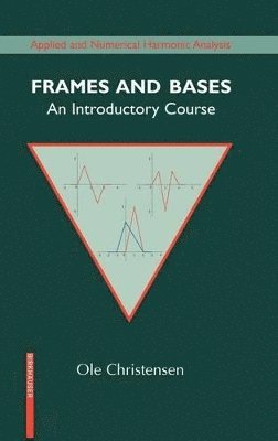 Ole Christensen - Frames and Bases, Inbunden