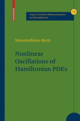 Massimiliano Berti - Nonlinear Oscillations of Hamiltonian PDEs, Inbunden