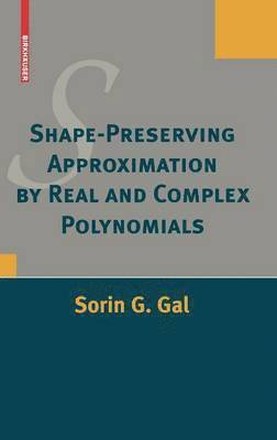 Sorin G. Gal, Sorin Gal - Shape-Preserving Approximation by Real and Complex Polynomials, Inbunden
