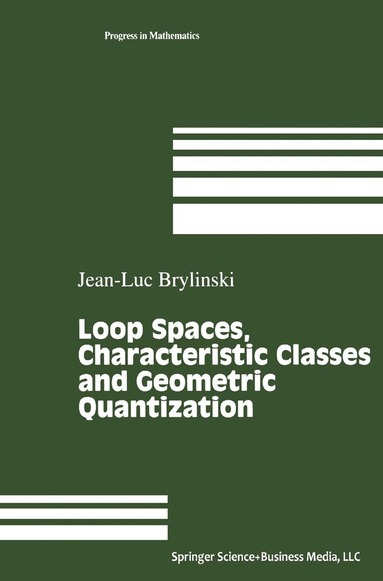 Jean-Luc Brylinski - Loop Spaces, Characteristic Classes and Geometric Quantization, Häftad