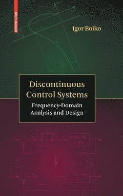 Igor Boiko - Discontinuous Control Systems, Inbunden