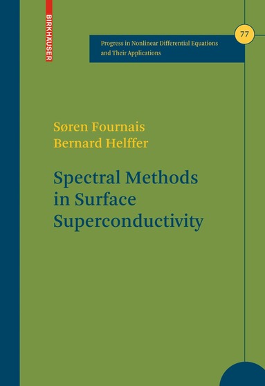 Søren Fournais, Bernard Helffer - Spectral Methods in Surface Superconductivity, Inbunden