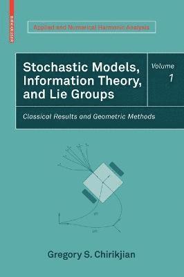 Stochastic Models, Information Theory, and Lie Groups, Volume 1 1
