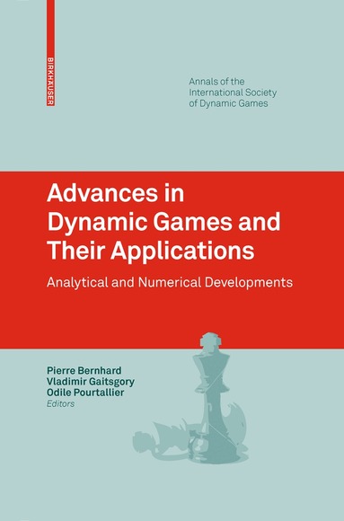 Pierre Bernhard, Vladimir Gaitsgory, Odile Pourtallier - Advances in Dynamic Games and Their Applications, Inbunden