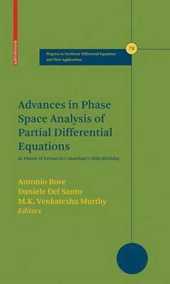 Antonio Bove, Daniele Del Santo, M.K. Venkatesha Murthy, M K Venkatesha Murthy - Advances in Phase Space Analysis of Partial Differential Equations, Inbunden