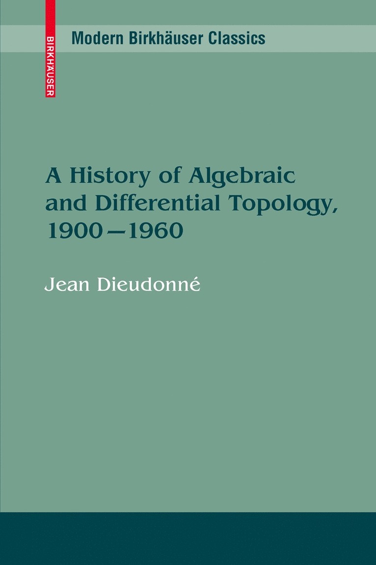 A History of Algebraic and Differential Topology, 1900 - 1960 1