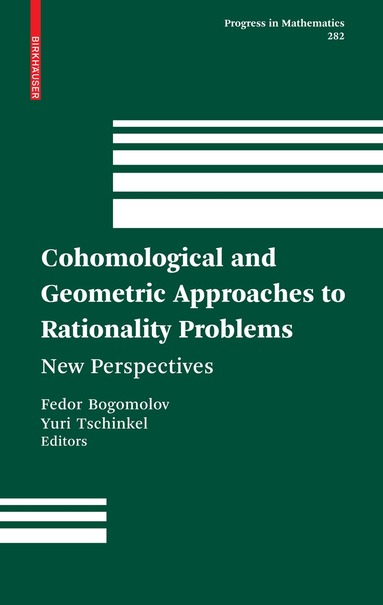 Fedor Bogomolov, Yuri Tschinkel - Cohomological and Geometric Approaches to Rationality Problems, Inbunden