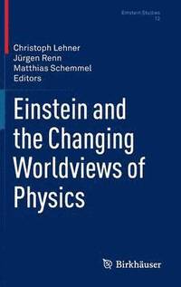 bokomslag Einstein and the Changing Worldviews of Physics