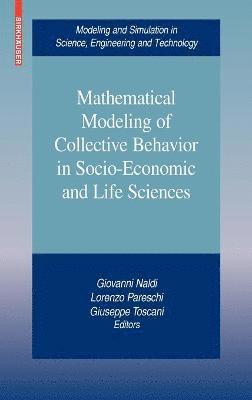 bokomslag Mathematical Modeling of Collective Behavior in Socio-Economic and Life Sciences