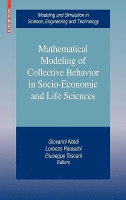 Giovanni Naldi, Lorenzo Pareschi, Giuseppe Toscani - Mathematical Modeling of Collective Behavior in Socio-Economic and Life Sciences, Inbunden