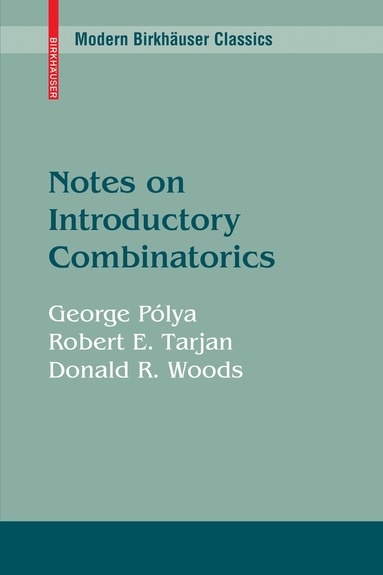 George Pólya, Robert E. Tarjan, Donald R. Woods - Notes on Introductory Combinatorics, Häftad