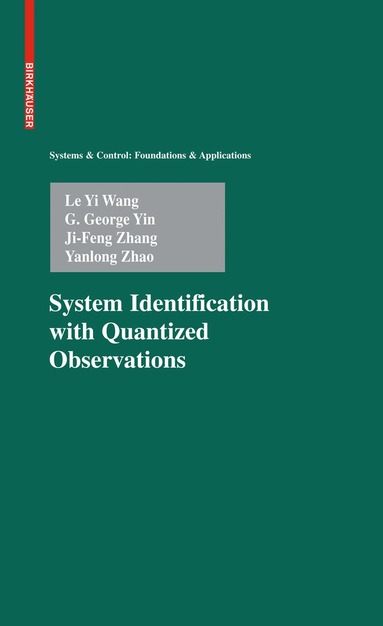 Le Yi Wang, G. George Yin, Ji-Feng Zhang, Yanlong Zhao - System Identification with Quantized Observations, Inbunden