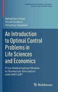 bokomslag An Introduction to Optimal Control Problems in Life Sciences and Economics