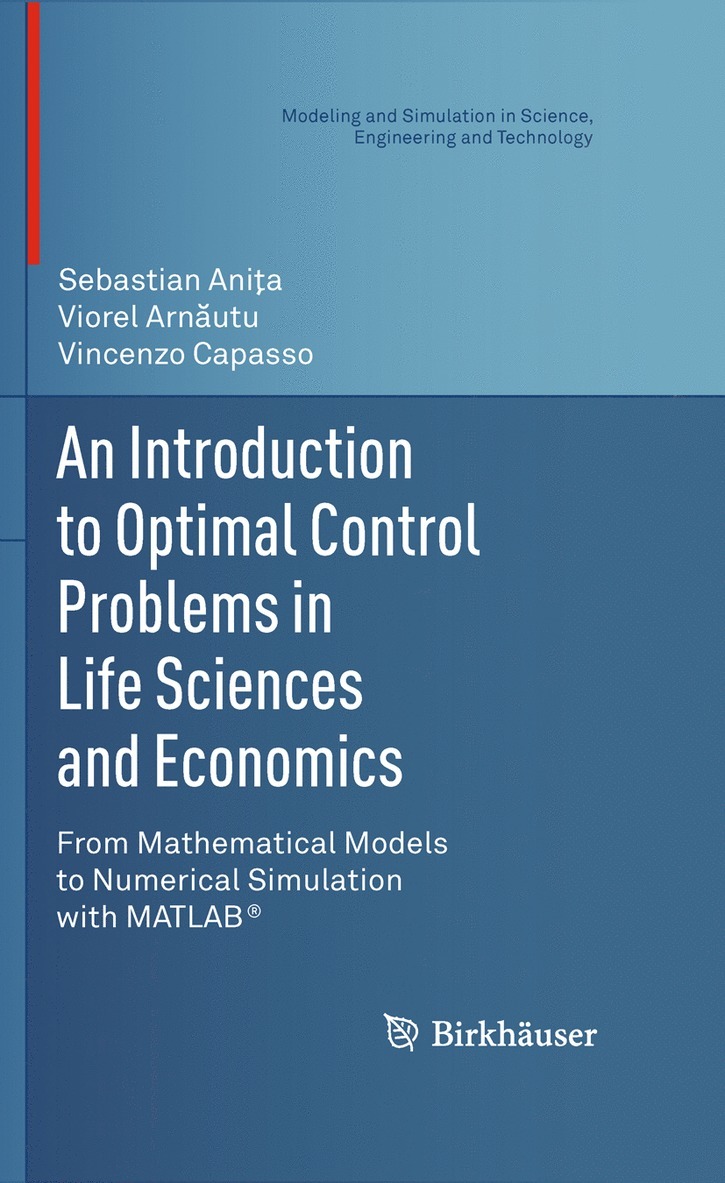 Sebastian Aniţa, Viorel Arnăutu, Vincenzo Capasso, Sebastian Ani&#355;a, Viorel Arn&#259;utu, Sebastian Anita, Viorel Arnautu, Ani&, Arn& - Introduction to Optimal Control Problems in Life Sciences and Economics, Inbunden