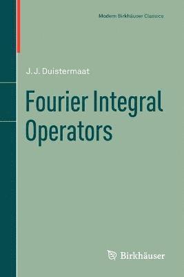 J.J. Duistermaat, J. J. Duistermaat - Fourier Integral Operators, Häftad