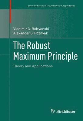 Vladimir G. Boltyanski, Alexander S. Poznyak - Robust Maximum Principle, Inbunden