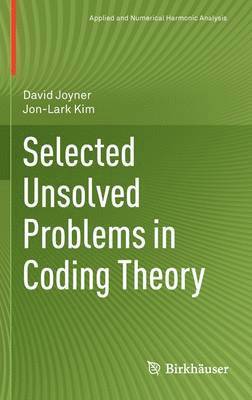 David Joyner, Jon-Lark Kim - Selected Unsolved Problems in Coding Theory, Inbunden