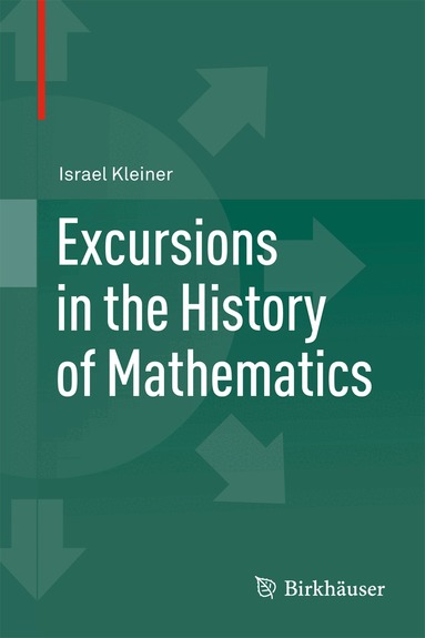 Israel Kleiner - Excursions in the History of Mathematics, Inbunden