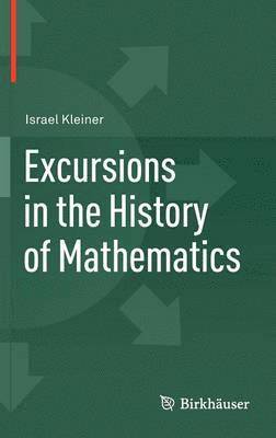 Excursions in the History of Mathematics 1