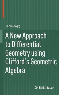 bokomslag A New Approach to Differential Geometry using Clifford's Geometric Algebra