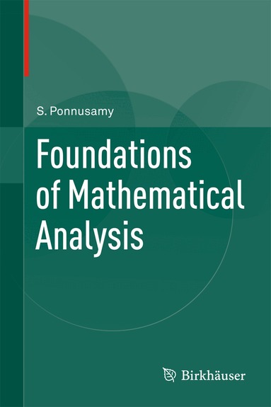 Saminathan Ponnusamy - Foundations of Mathematical Analysis, Inbunden